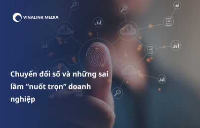 Chuyển đổi số và những sai lầm “nuốt trọn” doanh nghiệp